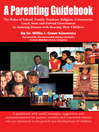 A Parenting Guidebook (eBook): The Roles Of School, Family, Teachers, Religion , Community, Local, State And Federal Government In Assisting Parents With Rearing Their Children